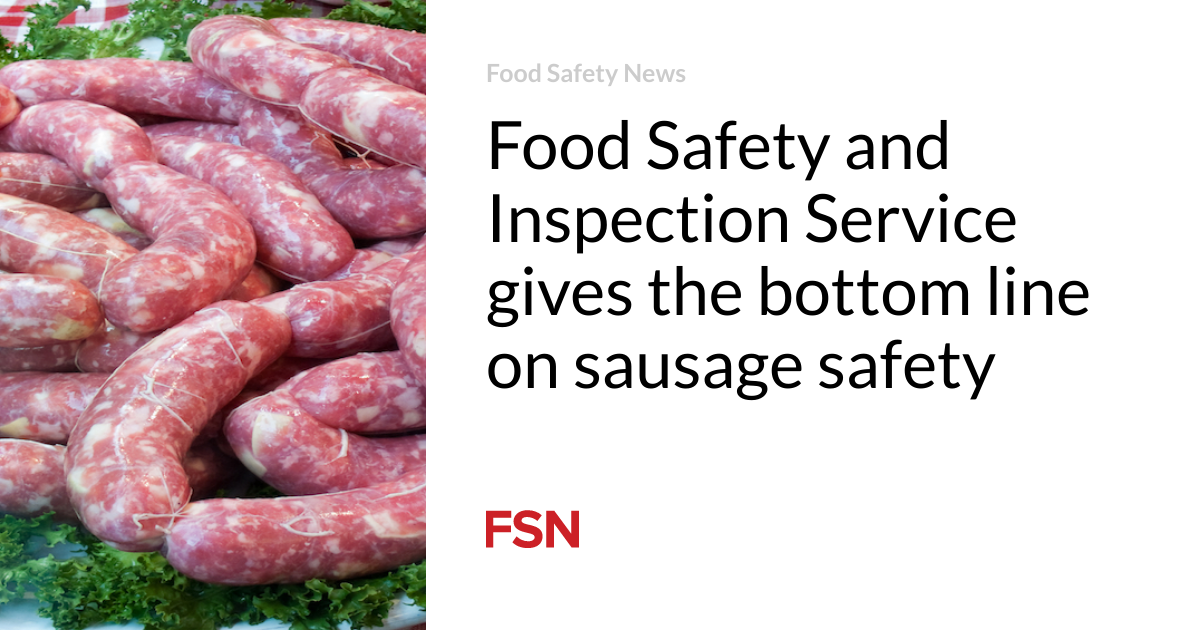 Food Safety and Inspection Service gives the bottom line on sausage safety