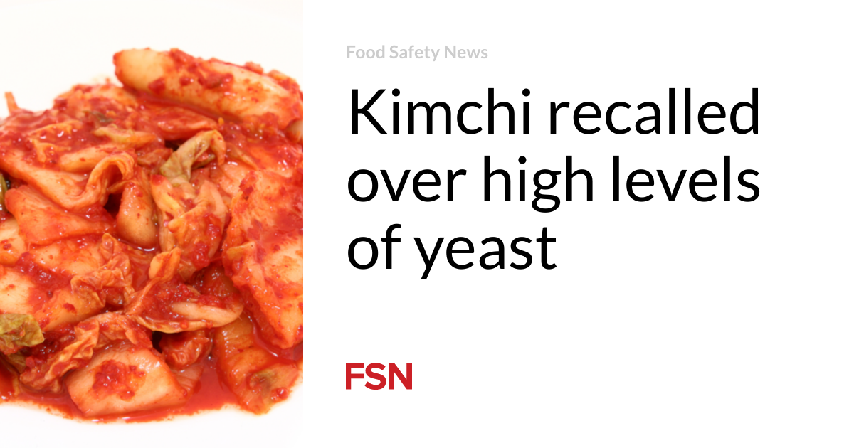 Kimchi recalled over high levels of yeast