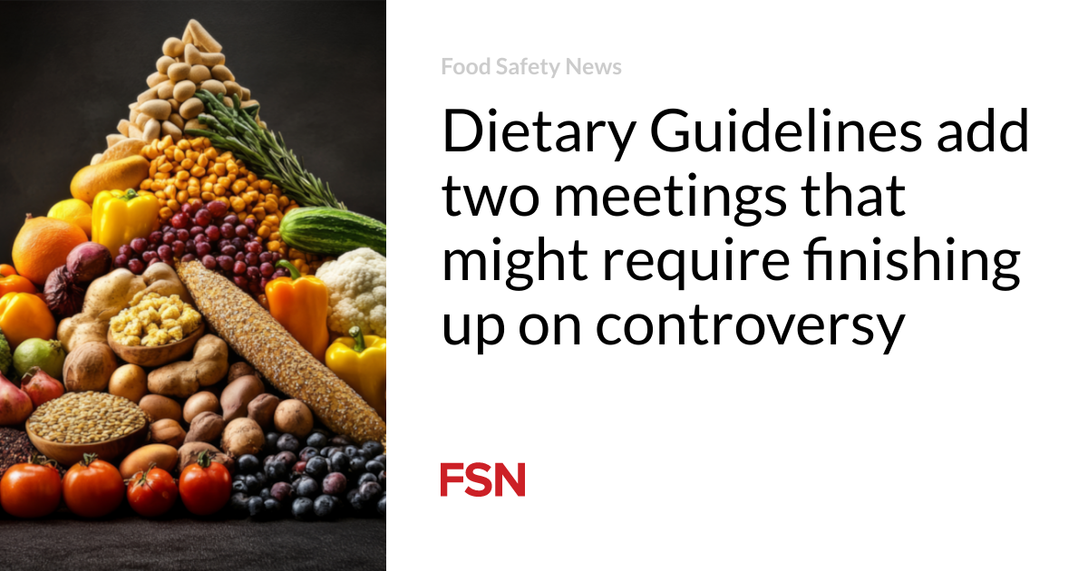 Dietary Guidelines add two meetings that might require finishing up on controversy