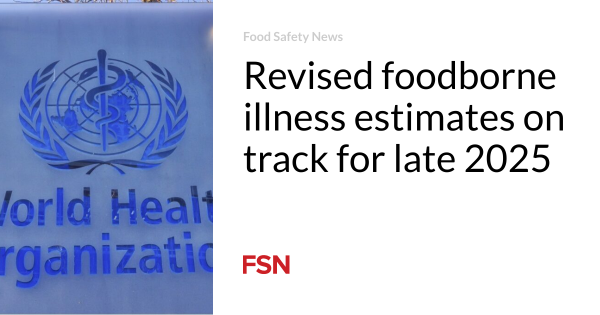 Revised foodborne illness estimates on track for late 2025