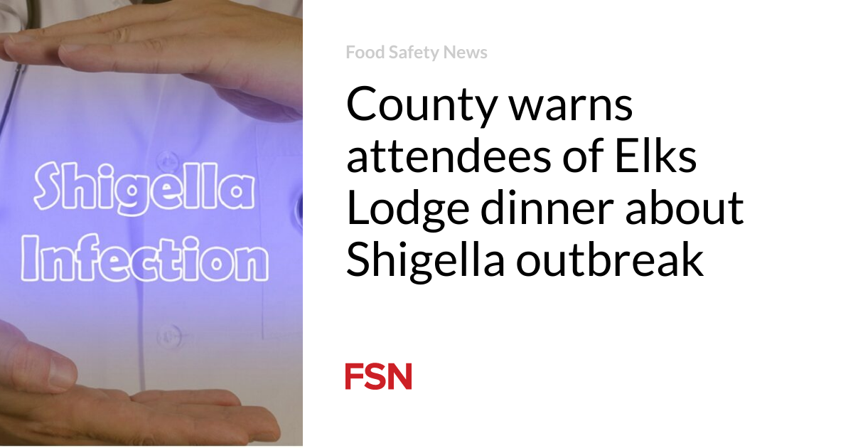 County warns attendees of Elks Lodge dinner about Shigella outbreak